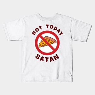 Not Today Satan, No Pizza Slice diet temptation fighting T-Shirt Kids T-Shirt